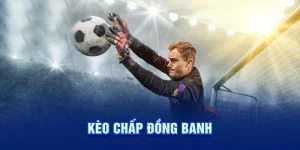 kèo chấp đồng banh