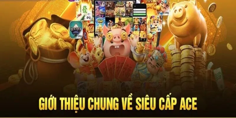 Siêu cấp ACE - tựa game đình đám không thể bỏ qua tại 98win